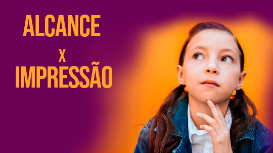 Diferença das métricas alcance e impressão