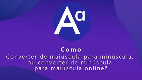 Converter Textos para Maiúsculo e Minúsculo Online